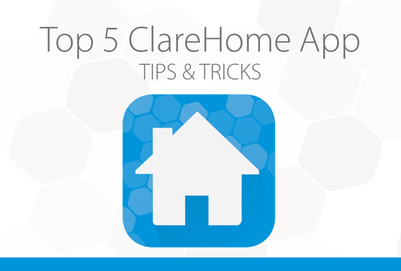 Top 5 ClareHome App Tips & Tricks!