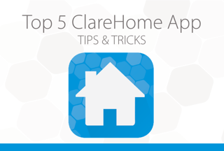 5 ClareHome App Tips & Tricks You Should Know About