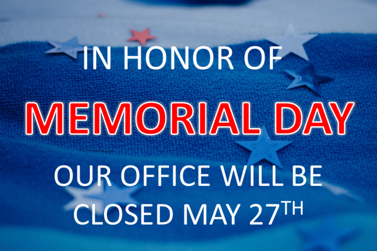 We will be closed in observance of Memorial Day