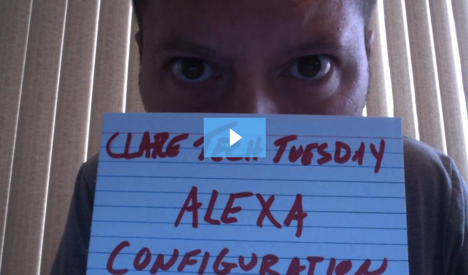 Clare Tech Tuesday: Alexa Configuration ClareHome 5.5