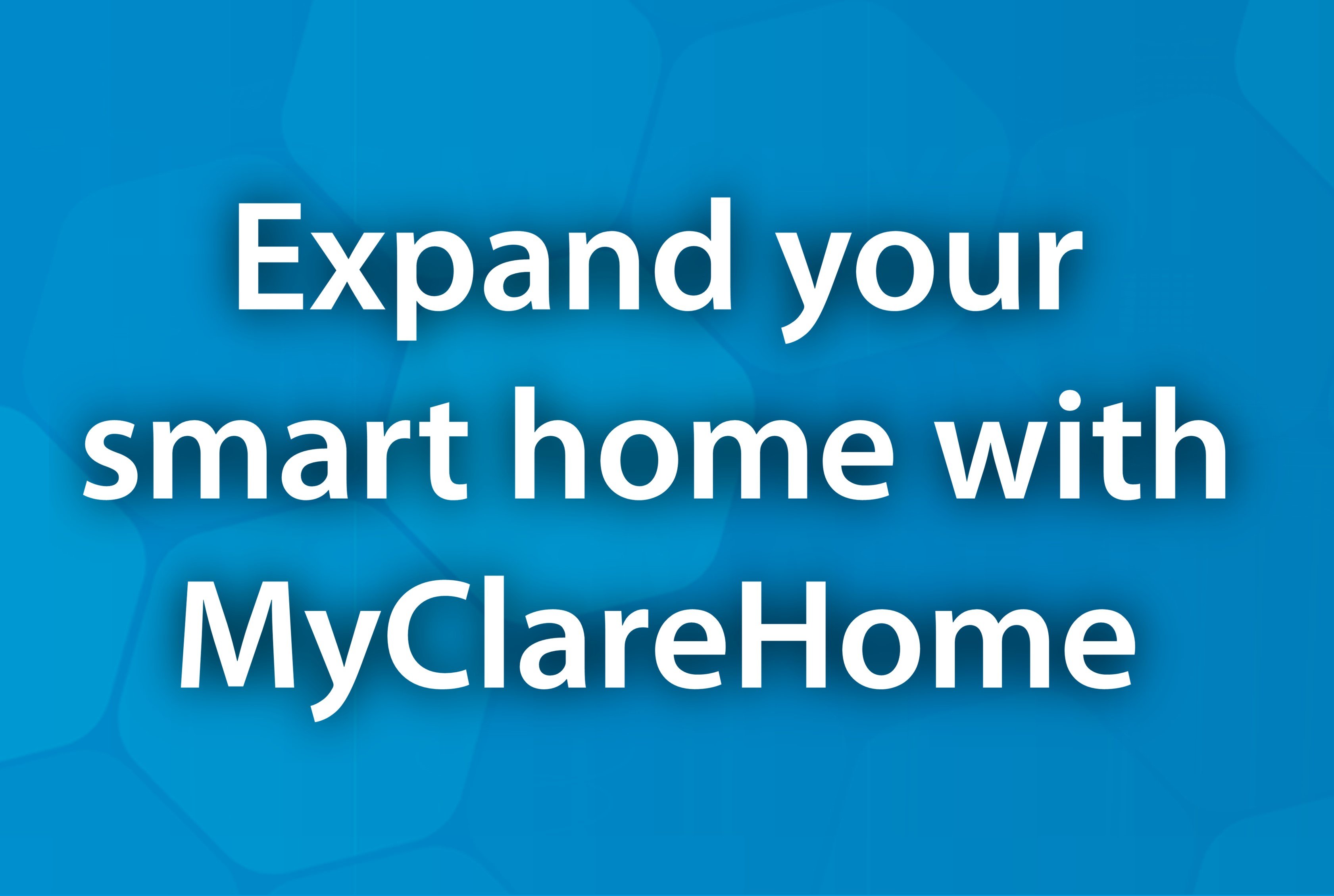 Expand Your Home With MyClareHome